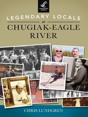 cover image of Legendary Locals of Chugiak-Eagle River